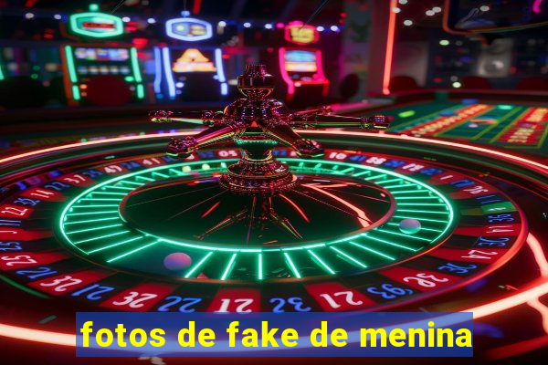 fotos de fake de menina